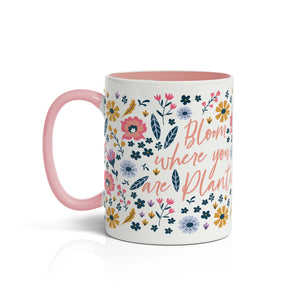 Mug - Bloom where you are planted