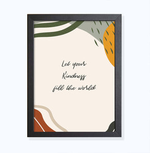 Let your Kindness fill world Quote- Artprint