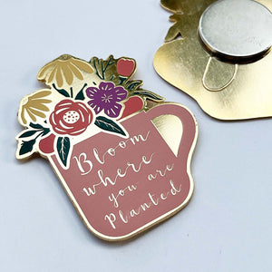 Bloom where you are planted- Fridge Magnet