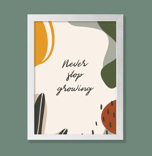 Never stop growing Quote- Artprint